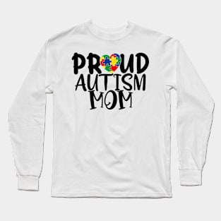 Proud autism mom Autism Awareness Gift for Birthday, Mother's Day, Thanksgiving, Christmas Long Sleeve T-Shirt